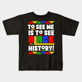 To See Me is To See Black History (Month) Kids T-Shirt